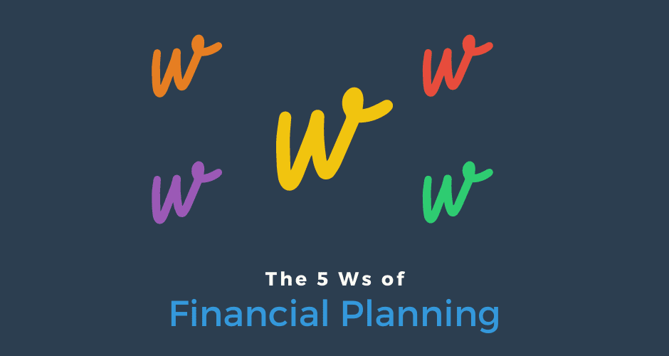 The Five Ws of Financial Planning